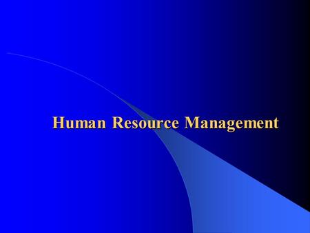 Human Resource Management.  Different approaches to staffing policy  Foreign postings – Why do managers fail? – How can they increase their chances.