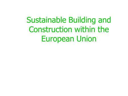 Sustainable Building and Construction within the European Union.