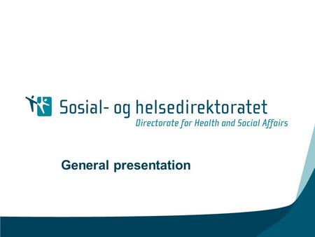 General presentation. 24 March 2003 | | ‹#› Overall objective Main objective To develop and improve preventive and health-promoting efforts and the services.