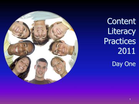 1 Content Literacy Practices 2011 Day One. Alabama State Department of Education’s Mission Statement To provide the standards, resources, and support.