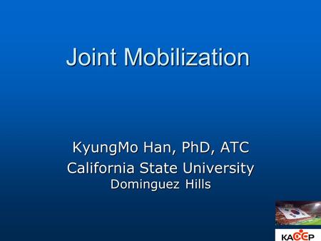 KyungMo Han, PhD, ATC California State University Dominguez Hills