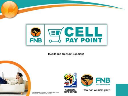 First National Bank – a division of FirstRand Bank Limited. An Authorised Financial Services Provider. Mobile and Transact Solutions.