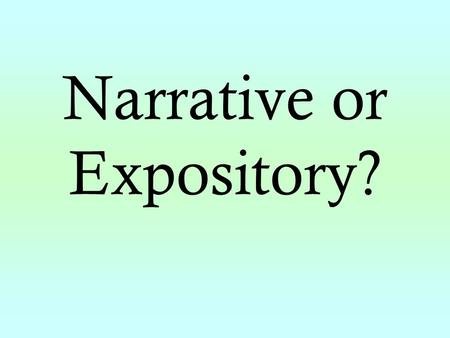 Narrative or Expository?. Narrative Text Tells a story.