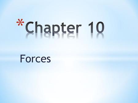 Forces. * Force * A force is any push or pull on an object * Forces are measured in Newtons (N) * Forces are vectored quantities that shows both magnitude.