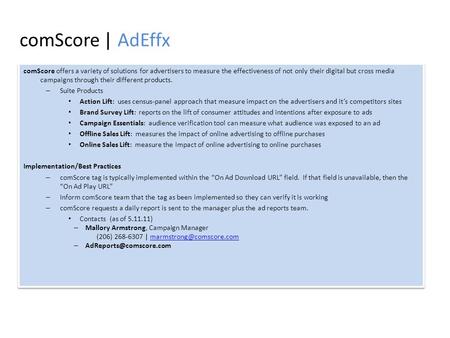 ComScore | AdEffx comScore offers a variety of solutions for advertisers to measure the effectiveness of not only their digital but cross media campaigns.