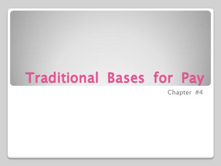 Traditional Bases for Pay