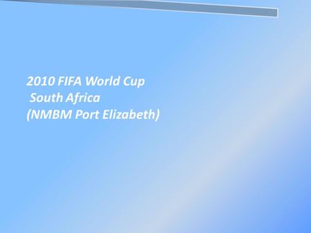 2010 FIFA World Cup South Africa (NMBM Port Elizabeth)