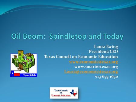 Laura Ewing President/CEO Texas Council on Economic Education   713-655-1650.