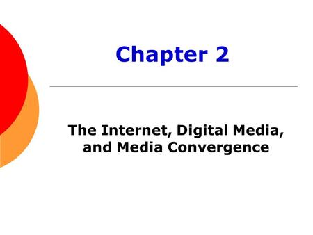 The Internet, Digital Media, and Media Convergence