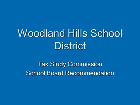 Woodland Hills School District Tax Study Commission School Board Recommendation.