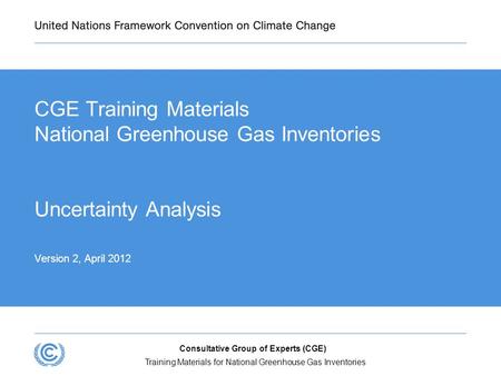 Training Materials for National Greenhouse Gas Inventories Consultative Group of Experts (CGE) CGE Training Materials National Greenhouse Gas Inventories.