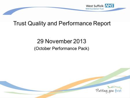 Trust Quality and Performance Report 29 November 2013 (October Performance Pack)