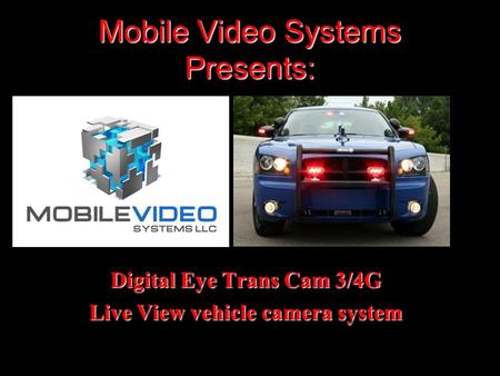 Mobile Video Systems Presents: Digital Eye Trans Cam 3/4G Live View vehicle camera system.