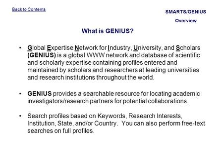 Back to Contents Global Expertise Network for Industry, University, and Scholars (GENIUS) is a global WWW network and database of scientific and scholarly.