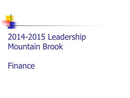 2014-2015 Leadership Mountain Brook Finance. Introduction Steven Boone, Assistant City Manager/Finance Director Employed with the City since 1996 Certified.