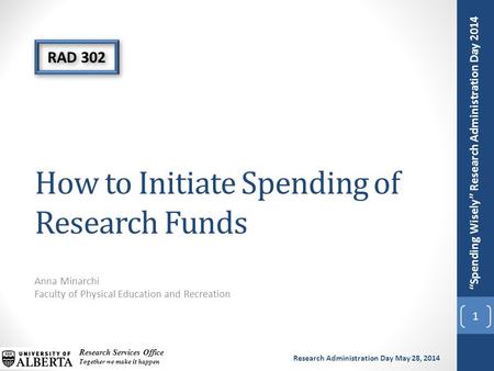 “Spending Wisely” Research Administration Day 2014 Research Services Office Together we make it happen Research Administration Day May 28, 2014 How to.