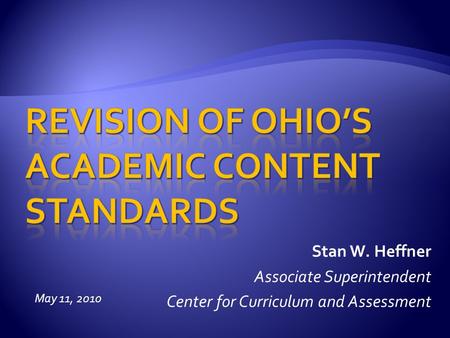 Stan W. Heffner Associate Superintendent Center for Curriculum and Assessment May 11, 2010.