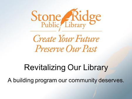 Revitalizing Our Library A building program our community deserves.