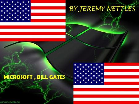 BY JEREMY NETTLES MICROSOFT, BILL GATES. A Jeremy Nettles Show!!!! Enjoy!!!