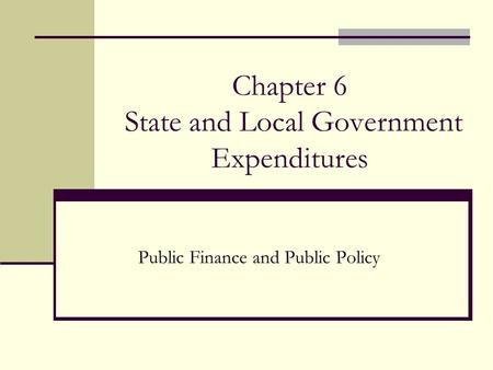 Chapter 6 State and Local Government Expenditures