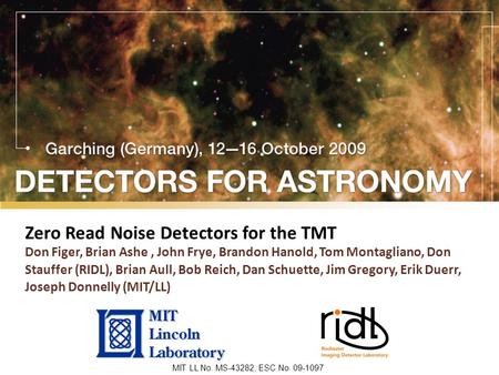 Zero Read Noise Detectors for the TMT Don Figer, Brian Ashe , John Frye, Brandon Hanold, Tom Montagliano, Don Stauffer (RIDL), Brian Aull, Bob Reich, Dan.