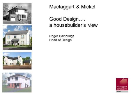 Mactaggart & Mickel Good Design…. a housebuilder’s view