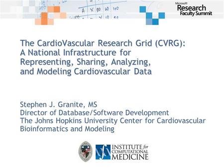 The CardioVascular Research Grid (CVRG): A National Infrastructure for Representing, Sharing, Analyzing, and Modeling Cardiovascular Data Stephen J. Granite,