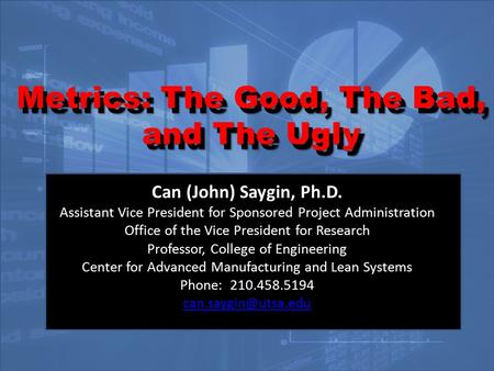 Can (John) Saygin, Ph.D. Assistant Vice President for Sponsored Project Administration Office of the Vice President for Research Professor, College of.