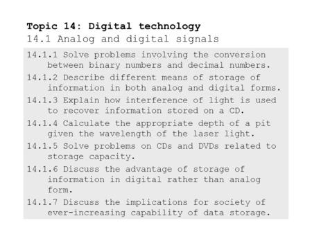 14.1.1 Solve problems involving the conversion between binary numbers and decimal numbers. 14.1.2 Describe different means of storage of information in.