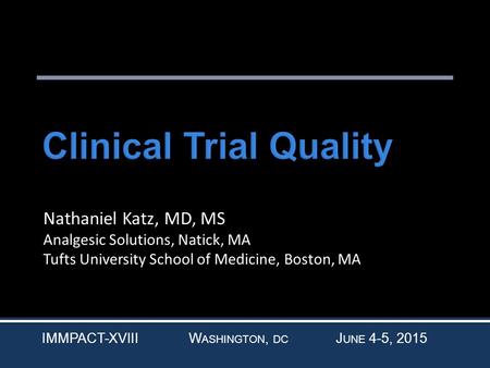 Nathaniel Katz, MD, MS Analgesic Solutions, Natick, MA Tufts University School of Medicine, Boston, MA IMMPACT-XVIIIW ASHINGTON, DC J UNE 4-5, 2015.