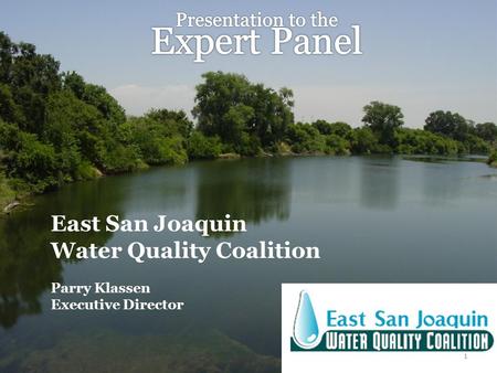 East San Joaquin Water Quality Coalition Parry Klassen Executive Director Merced River 1.