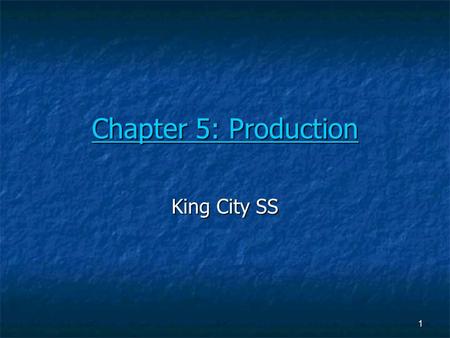 1 Chapter 5: Production Chapter 5: Production King City SS.