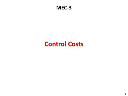 Control Costs 1 MEC-3. Agenda Agenda 2  Cost Baseline  Project Funding Requirements  Inputs to Control Cost  Outputs from Control Cost  Tools & Techniques.