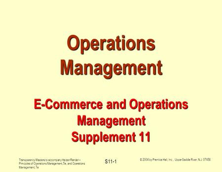 Transparency Masters to accompany Heizer/Render – Principles of Operations Management, 5e, and Operations Management, 7e © 2004 by Prentice Hall, Inc.,