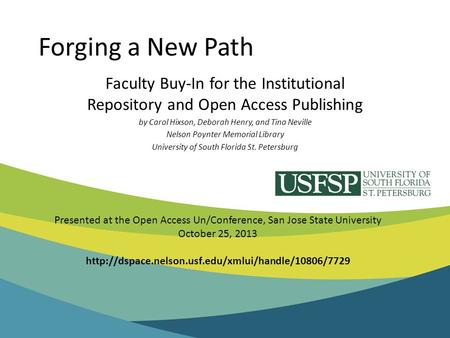 Forging a New Path Faculty Buy-In for the Institutional Repository and Open Access Publishing by Carol Hixson, Deborah Henry, and Tina Neville Nelson Poynter.