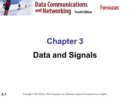 3.1 Chapter 3 Data and Signals Copyright © The McGraw-Hill Companies, Inc. Permission required for reproduction or display.