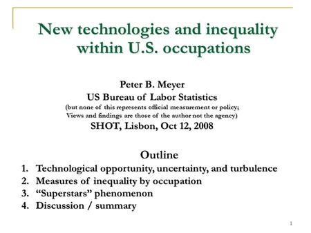 1 New technologies and inequality within U.S. occupations Peter B. Meyer US Bureau of Labor Statistics (but none of this represents official measurement.