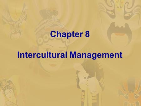 Chapter 8 Intercultural Management. 1. Cultural Factors in International Business Management 1.1 The role of culture in international business management.