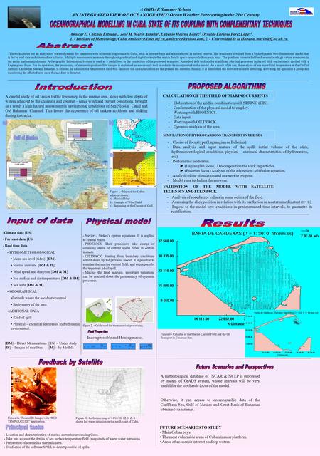 A GODAE Summer School AN INTEGRATED VIEW OF OCEANOGRAPHY: Ocean Weather Forecasting in the 21st Century Amilcar E. Calzada Estrada 1, José M. Marín Antuña.