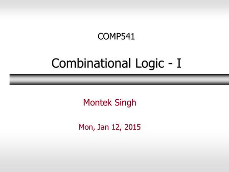 COMP541 Combinational Logic - I