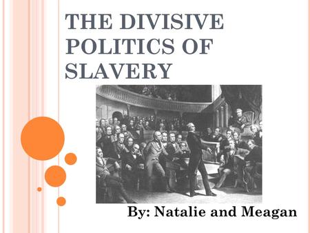 THE DIVISIVE POLITICS OF SLAVERY