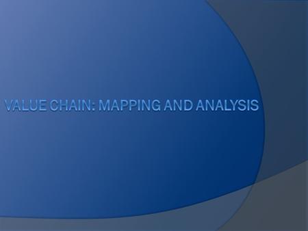 Why do we need to know about Value Chain?  Look at the past in order to analyze the future How much is the accumulated economic value of your belonging.