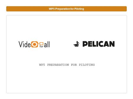 WP5 Preparation for Piloting WP5 PREPARATION FOR PILOTING.