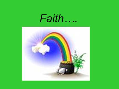 Faith…..