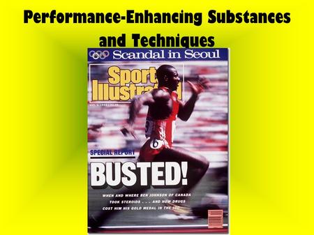 Performance-Enhancing Substances and Techniques. Why Cheat? Victory Economic rewards (prize money, endorsements)‏ Social rewards (fame)‏ 3 types of performance-enhancing.