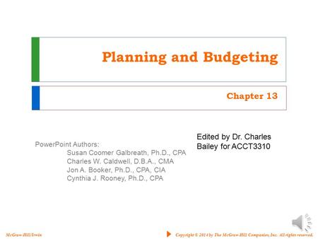 PowerPoint Authors: Susan Coomer Galbreath, Ph.D., CPA Charles W. Caldwell, D.B.A., CMA Jon A. Booker, Ph.D., CPA, CIA Cynthia J. Rooney, Ph.D., CPA Copyright.