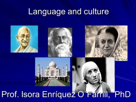 Language and culture Prof. Isora Enríquez O´Farrill, PhD.