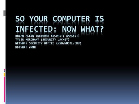 Outline  Infections  1) r57 shell  2) rogue software  What Can We Do?  1) Seccheck  2) Virus total  3) Sandbox  Prevention  1) Personal Software.