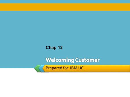 LOGO Prepared for: IBM UC Chap 12. “Face-to-face”  The importance Trust Build and maintain the long term relationship  Form International exhibition.