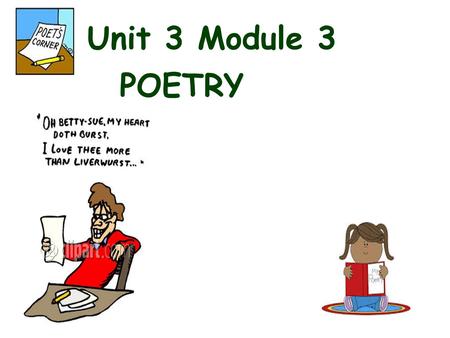 Unit 3 Module 3 POETRY. Writing prompt and assessment for this module: Choose a poem and write an essay in which you analyze the poems' literary elements.